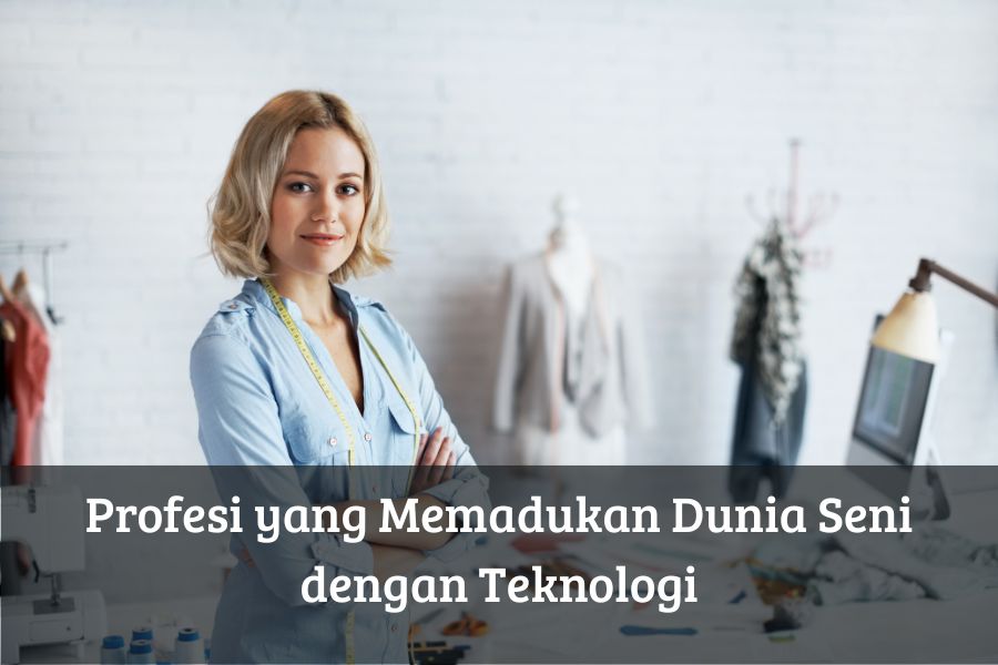 Profesi yang Memadukan Dunia Seni dengan Teknologi