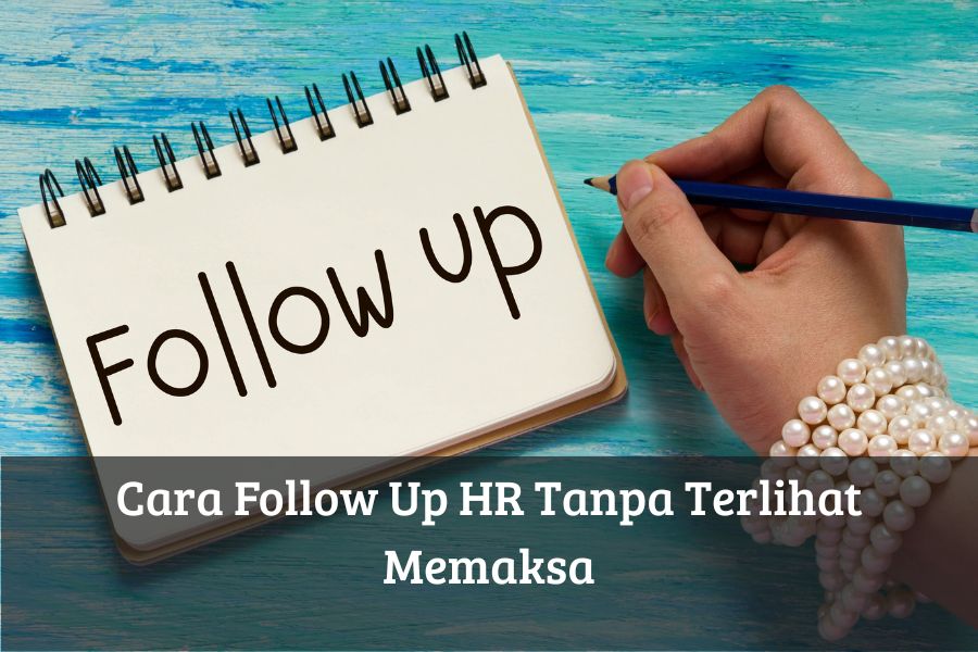 Cara Follow Up HR Tanpa Terlihat Memaksa