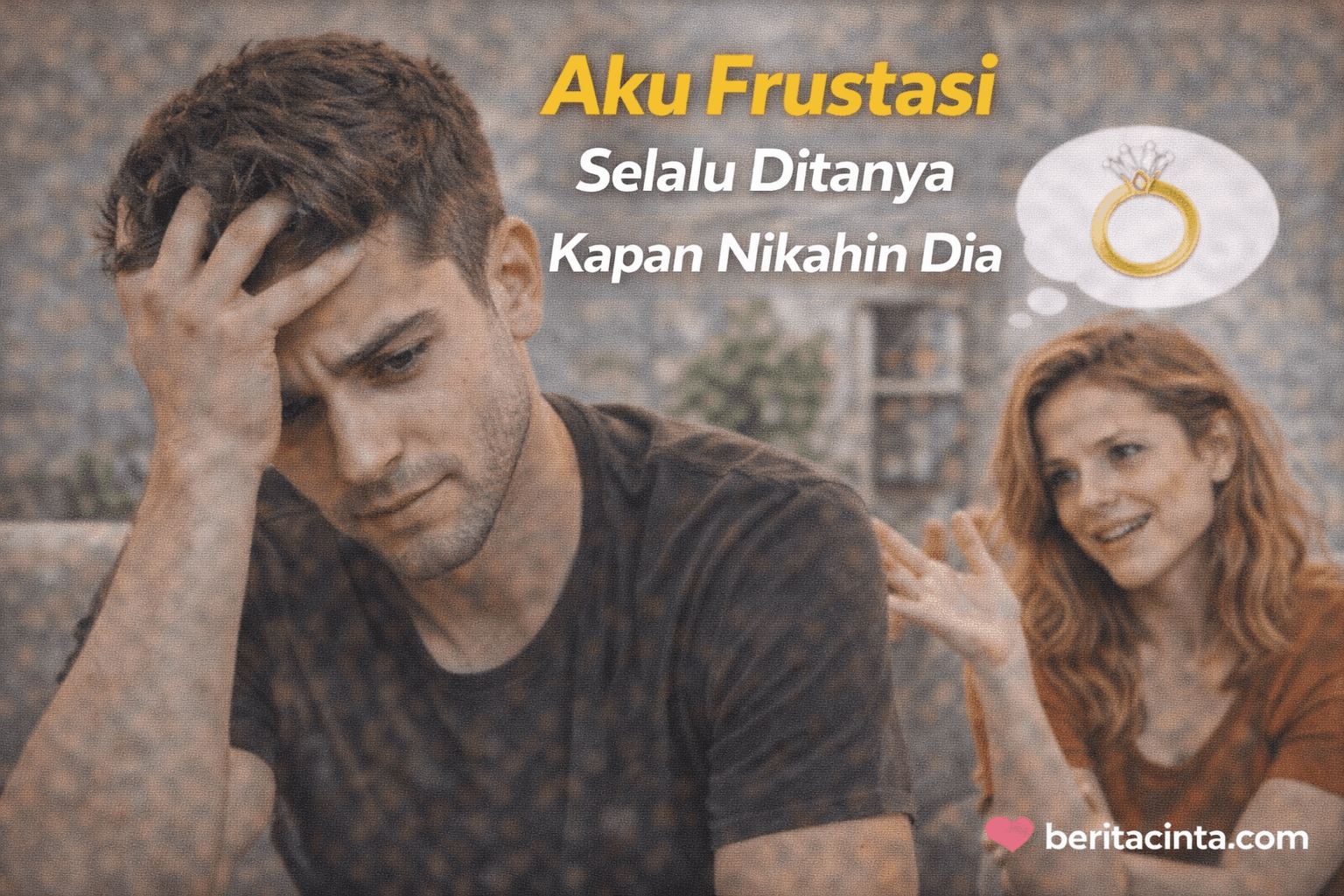 Aku Frustasi Selalu Ditanya Kapan Nikahin Dia