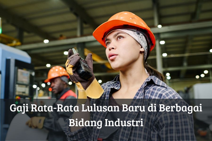 Gaji Rata-Rata Lulusan Baru di Berbagai Bidang Industri