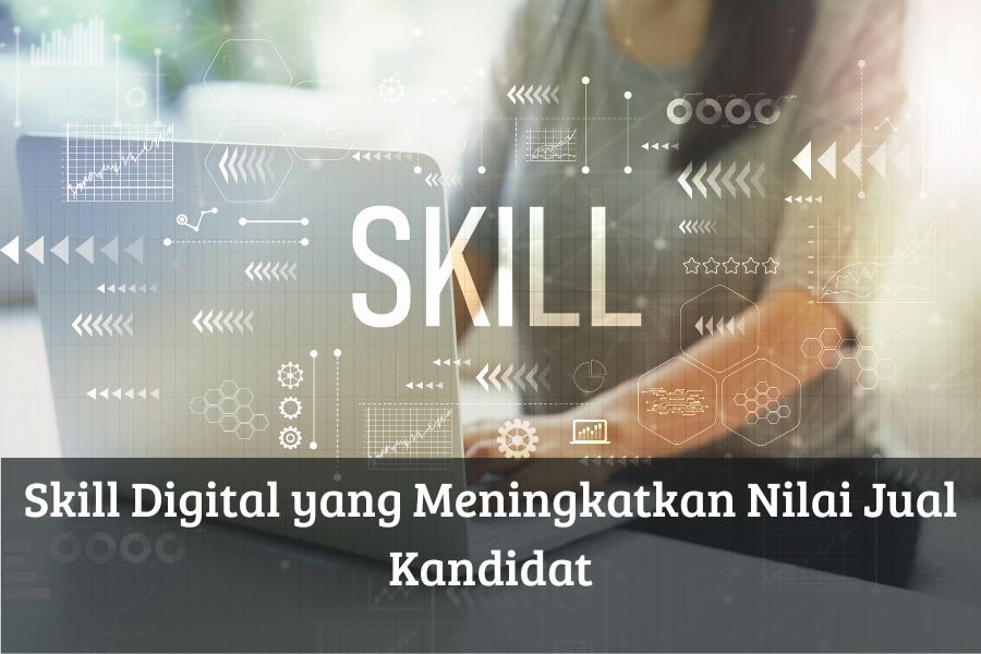 Skill Digital yang Meningkatkan Nilai Jual Kandidat