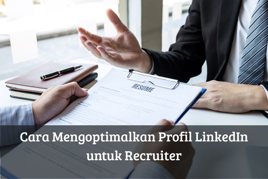 Cara Mengoptimalkan Profil LinkedIn untuk Recruiter