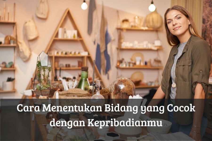 Cara Menentukan Bidang yang Cocok dengan Kepribadianmu
