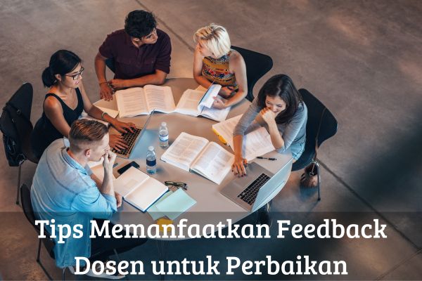Tips Memanfaatkan Feedback Dosen untuk Perbaikan
