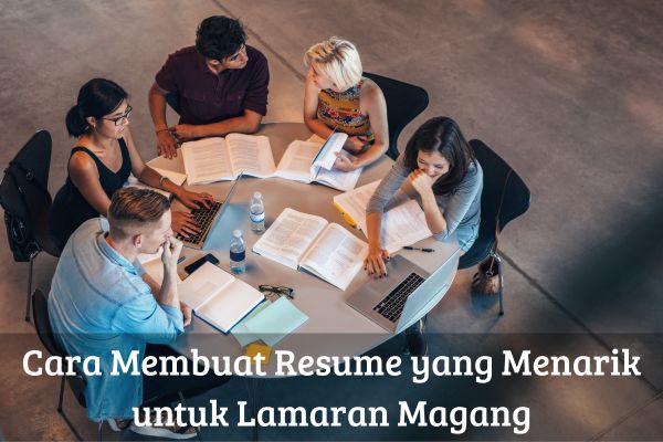 Cara Membuat Resume yang Menarik untuk Lamaran Magang
