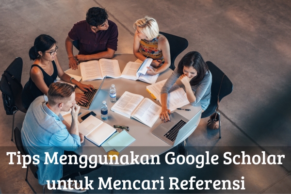 Tips Menggunakan Google Scholar untuk Mencari Referensi