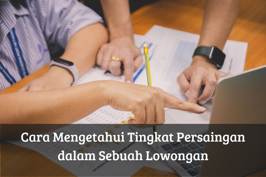 Cara Mengetahui Tingkat Persaingan dalam Sebuah Lowongan