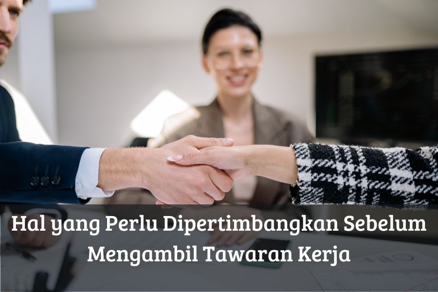 Hal yang Perlu Dipertimbangkan Sebelum Mengambil Tawaran Kerja