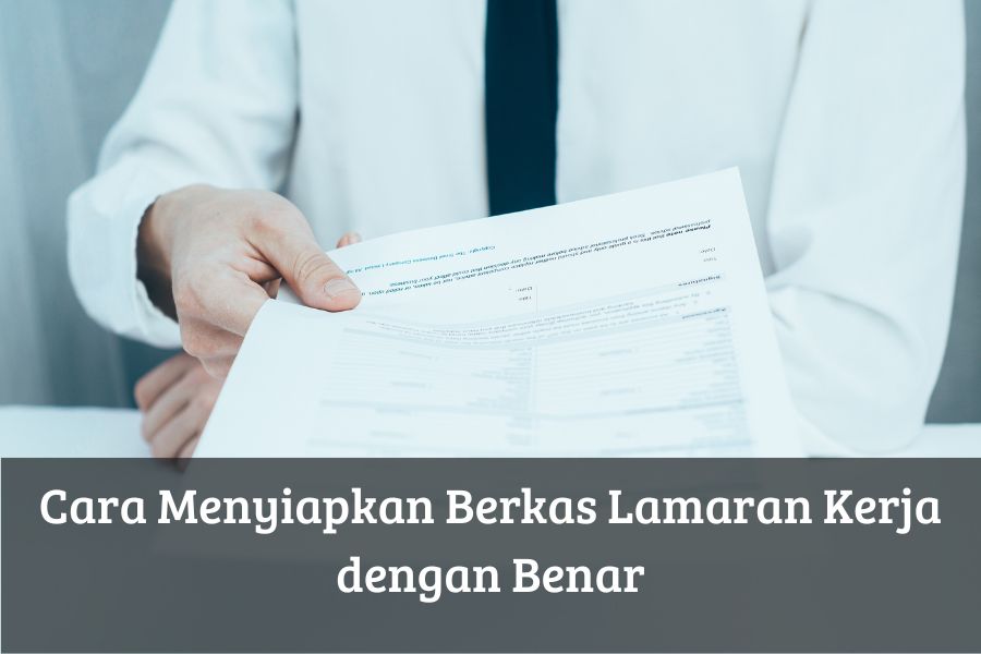 Cara Menyiapkan Berkas Lamaran Kerja dengan Benar