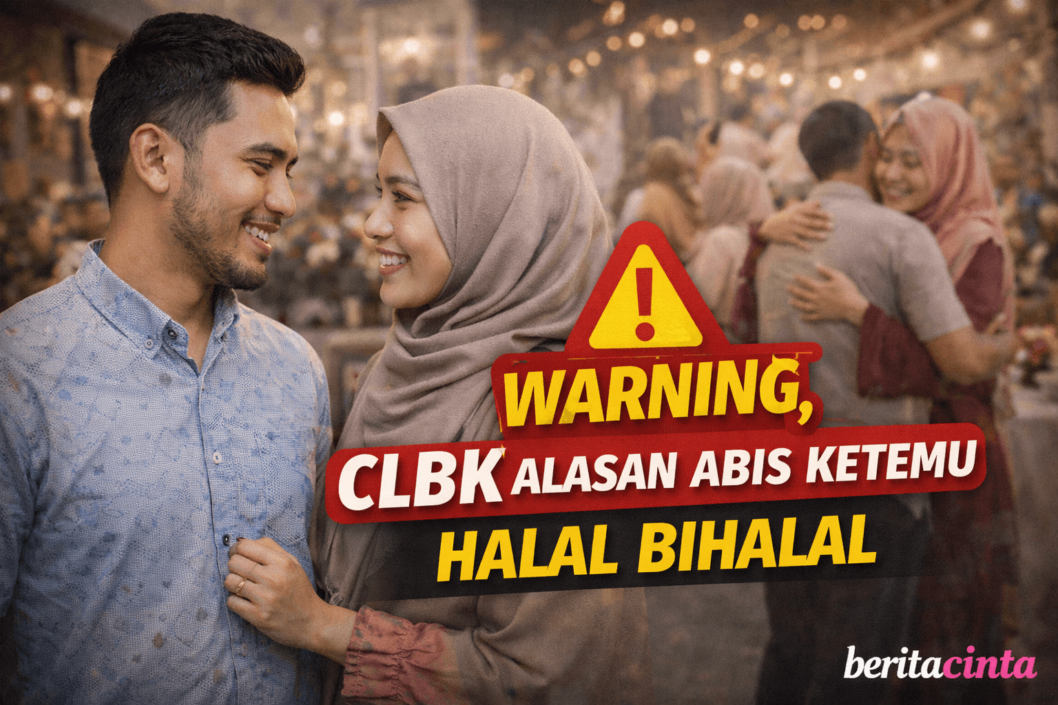 Warning, CLBK Alasan Abis Ketemu Halal Bihalal