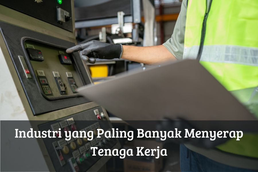 Industri yang Paling Banyak Menyerap Tenaga Kerja