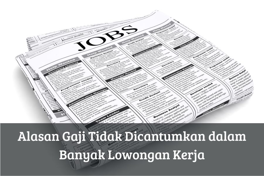 Alasan Gaji Tidak Dicantumkan dalam Banyak Lowongan Kerja
