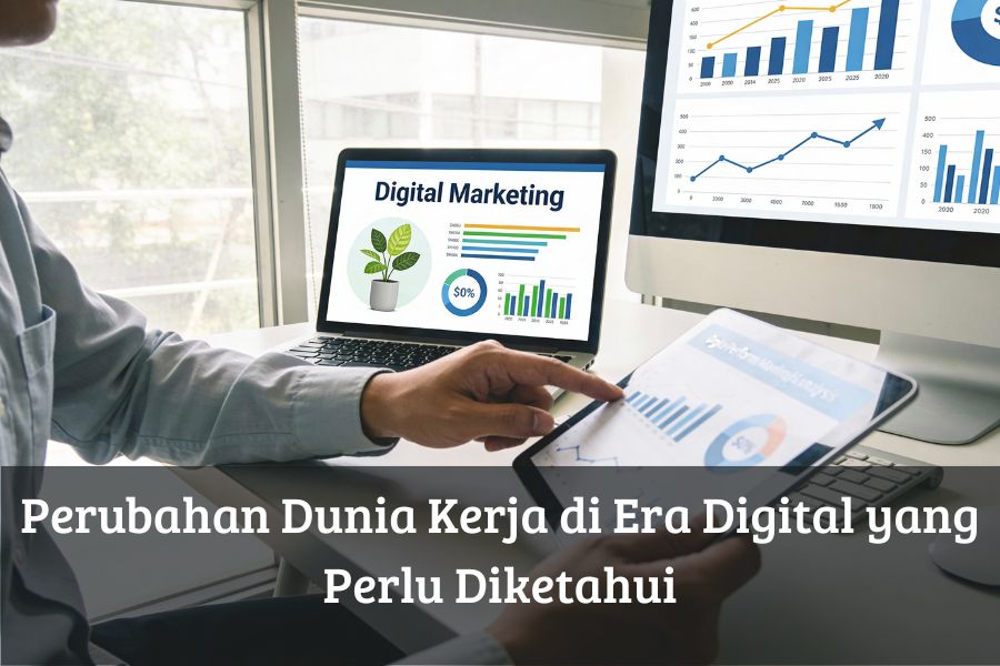 Perubahan Dunia Kerja di Era Digital yang Perlu Diketahui