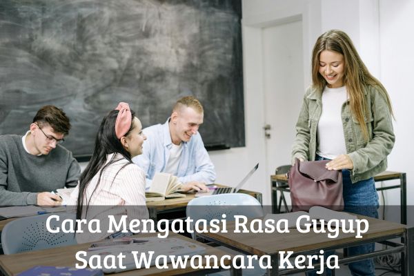 Cara Mengatasi Rasa Gugup Saat Wawancara Kerja