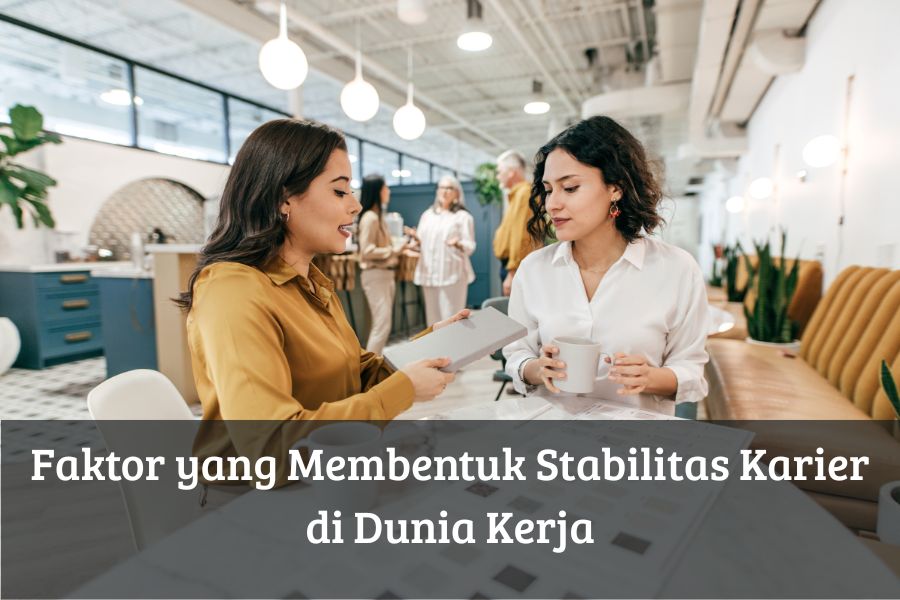 Faktor yang Membentuk Stabilitas Karier di Dunia Kerja