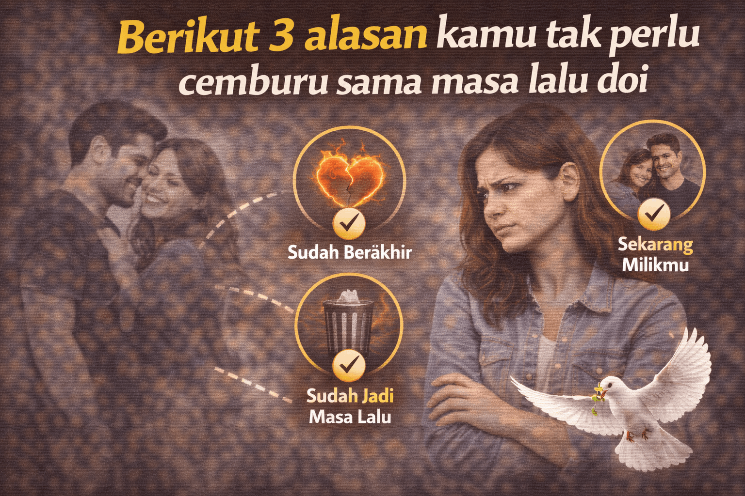 Berikut 3 Alasan, Kamu Tak Perlu Cemburu Sama Masa Lalu Doi