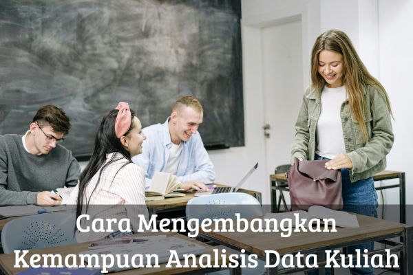 Cara Mengembangkan Kemampuan Analisis Data Kuliah