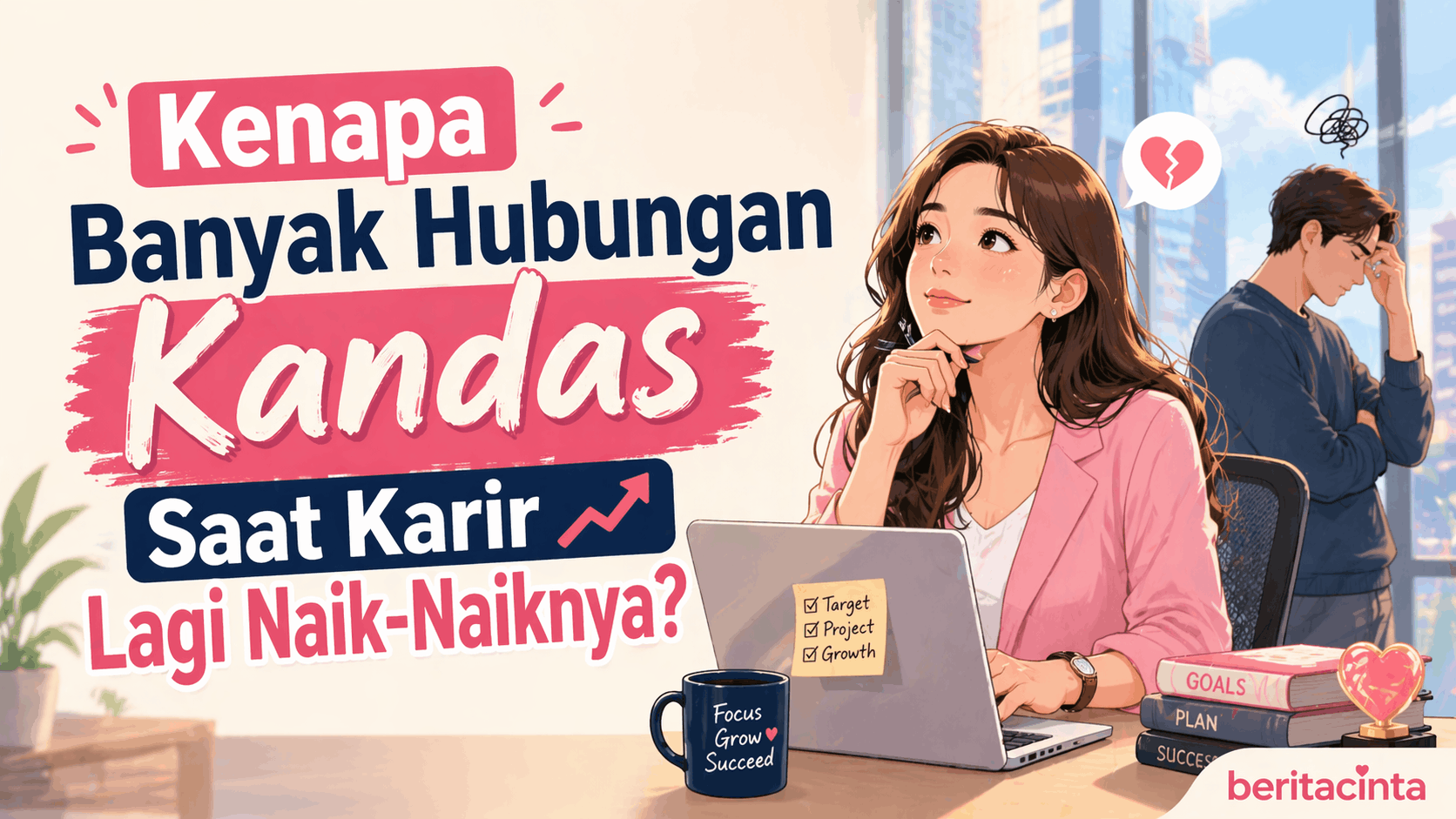 Kenapa Banyak Hubungan Kandas Saat Karir Lagi Naik Naiknya