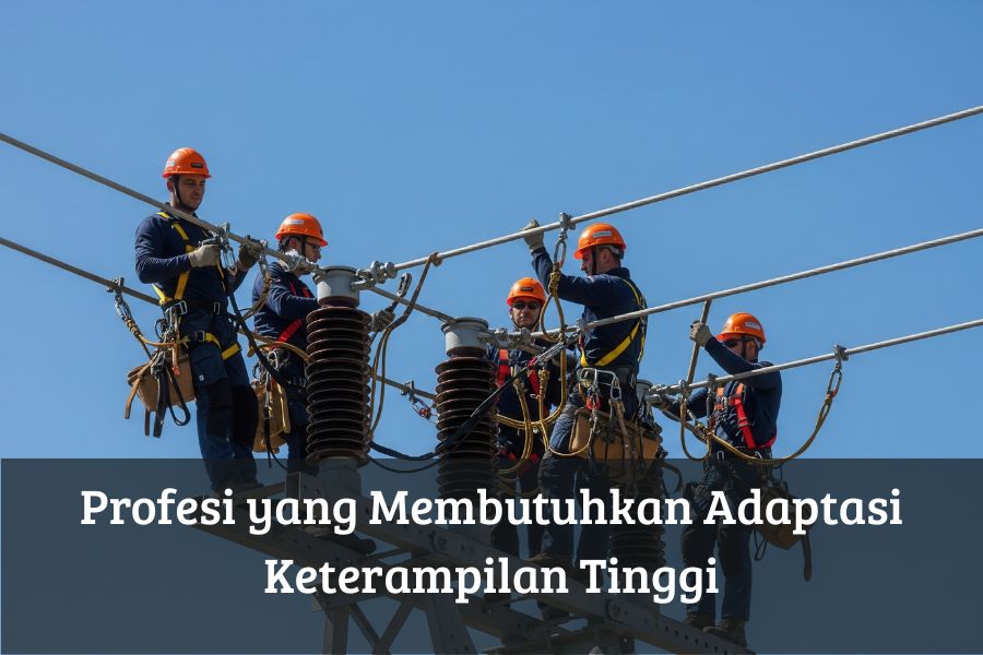 Profesi yang Membutuhkan Adaptasi Keterampilan Tinggi