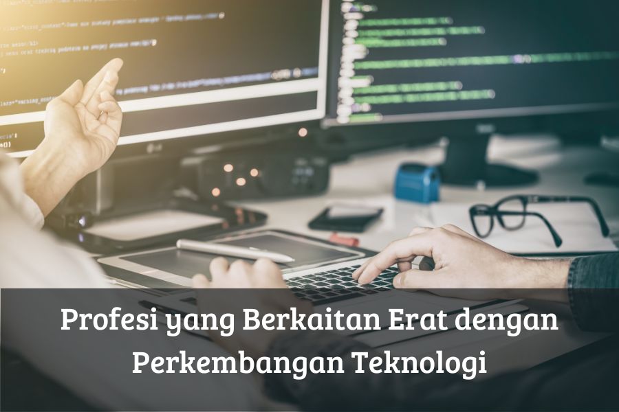 Profesi yang Berkaitan Erat dengan Perkembangan Teknologi