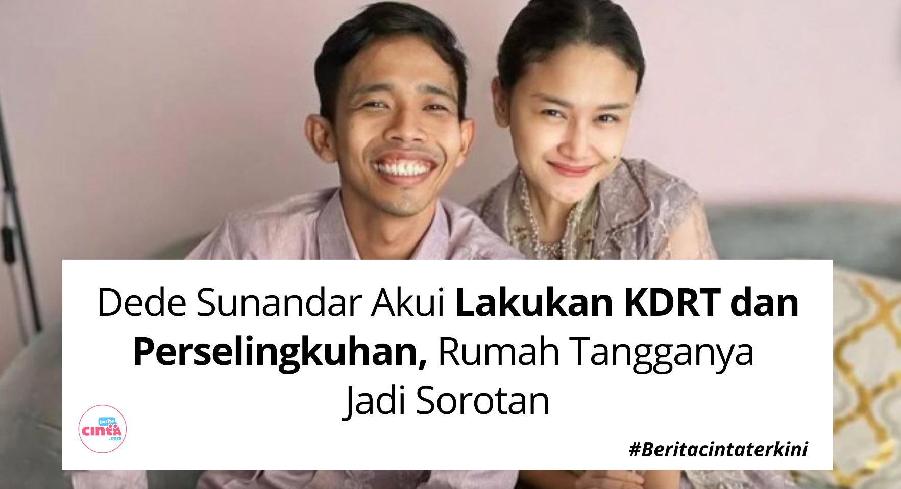 Dede Sunandar Akui Lakukan KDRT dan Perselingkuhan, Rumah Tangganya Jadi Sorotan