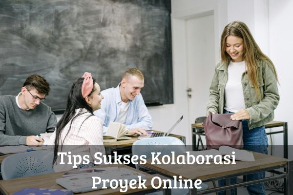 Tips Sukses Kolaborasi Proyek Online