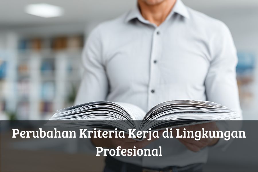 Perubahan Kriteria Kerja di Lingkungan Profesional