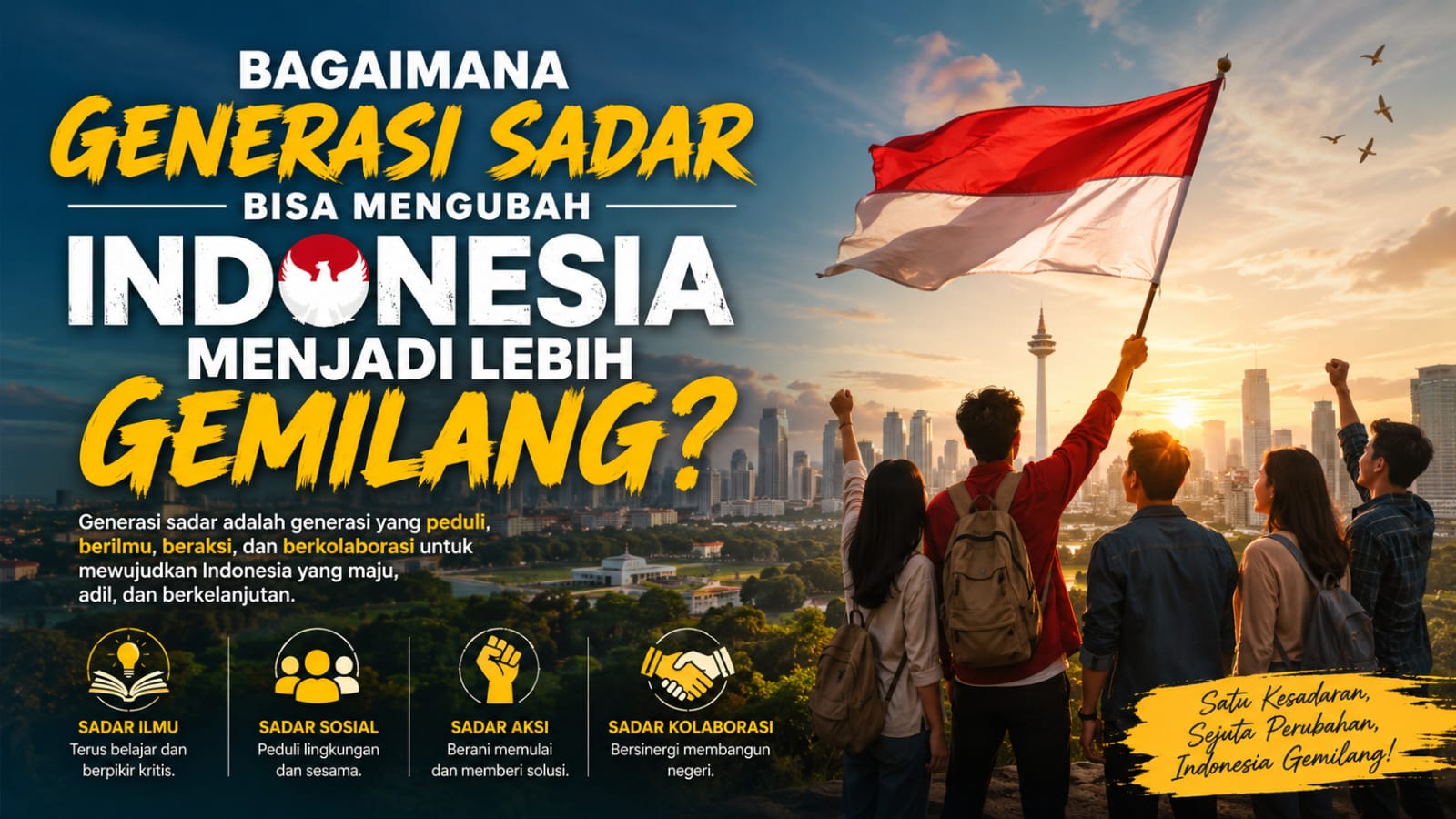 Bagaimana Generasi Sadar Bisa Mengubah Indonesia Menjadi Lebih Gemilang?