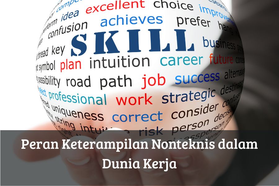 Peran Keterampilan Nonteknis dalam Dunia Kerja