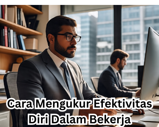 Cara Mengukur Efektivitas Diri Dalam Bekerja