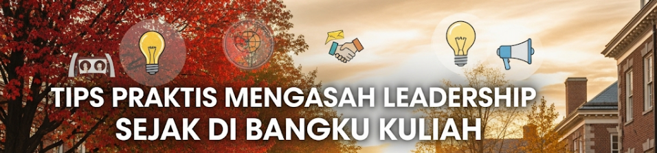 Tips Praktis Mengasah Leadership Sejak di Bangku Kuliah