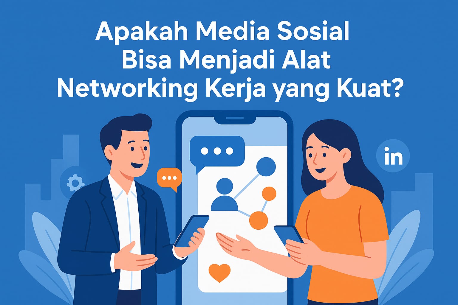 Apakah Media Sosial Bisa Menjadi Alat Networking Kerja yang Kuat?