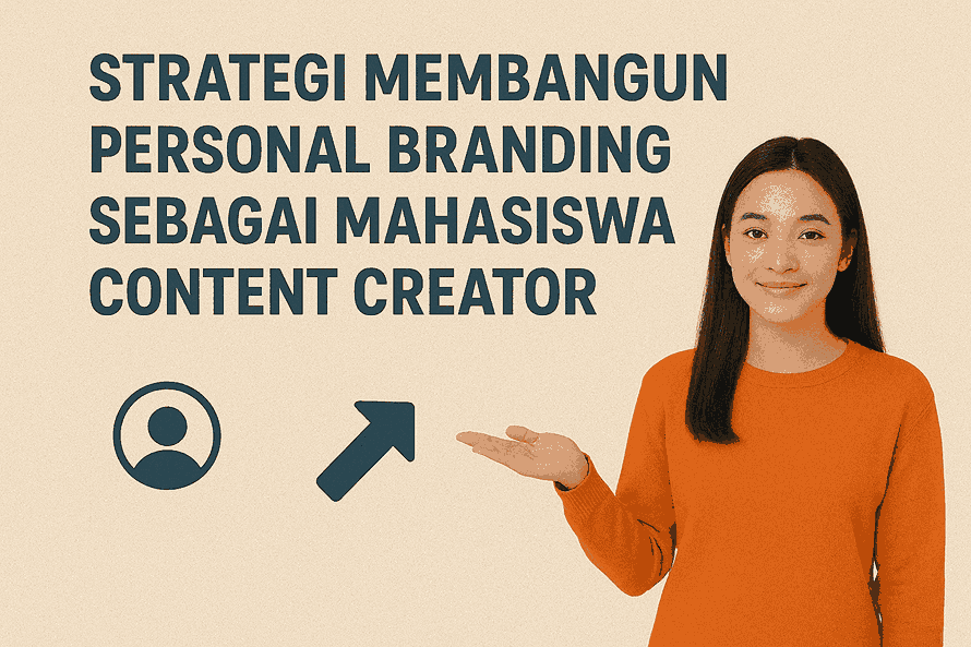 Strategi Membangun Personal Branding sebagai Mahasiswa Content Creator