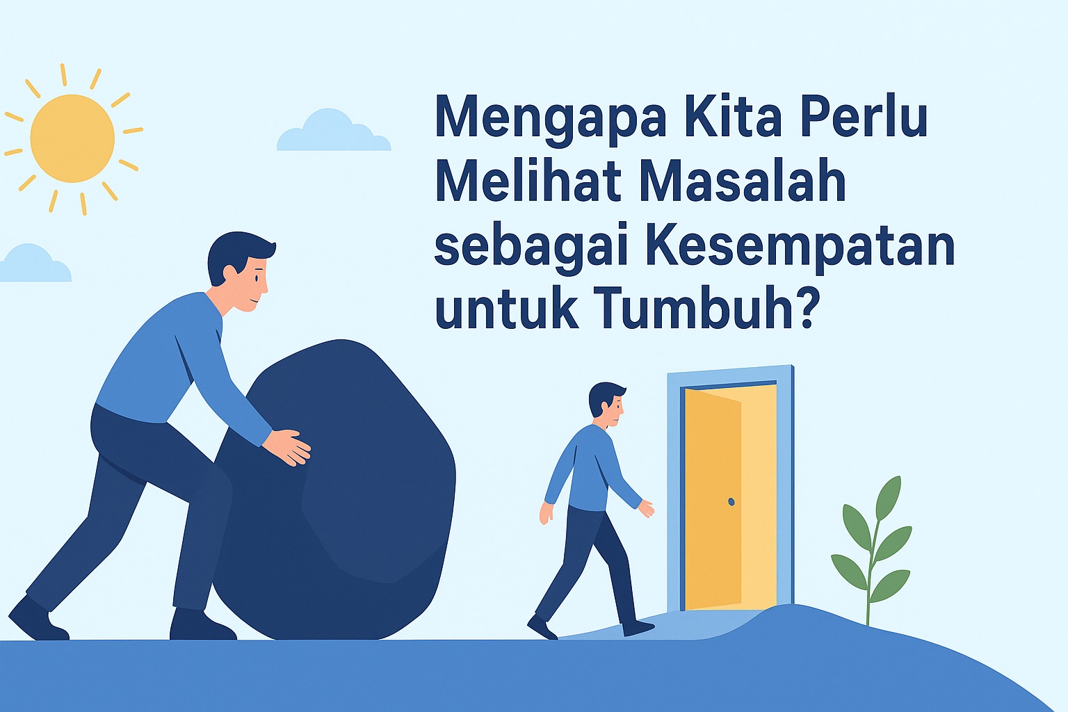 Mengapa Kita Perlu Melihat Masalah sebagai Kesempatan untuk Tumbuh?