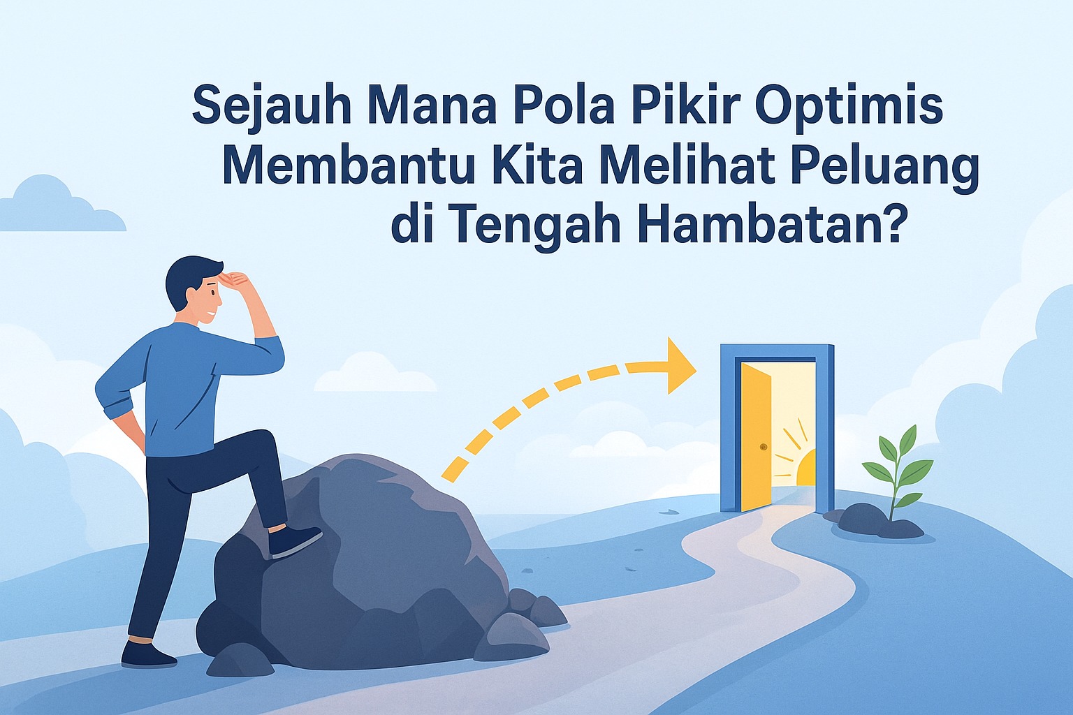 Sejauh Mana Pola Pikir Optimis Membantu Kita Melihat Peluang di Tengah Hambatan?