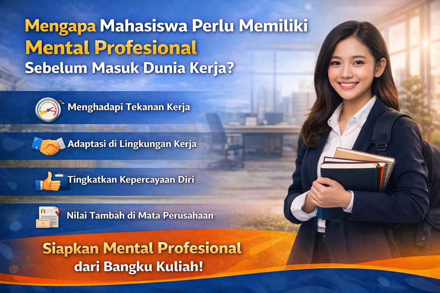 Mengapa Mahasiswa Perlu Memiliki Mental Profesional Sebelum Masuk Dunia Kerja?