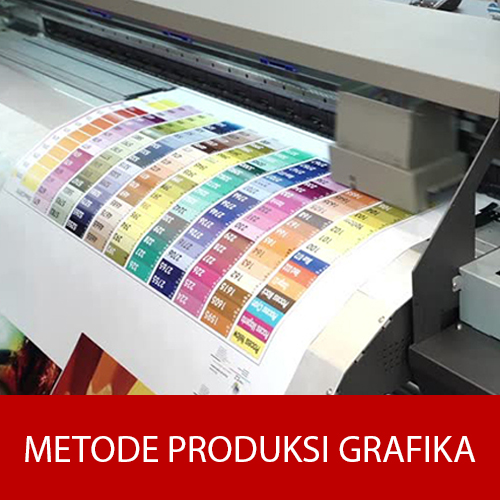TEKNIK CETAK METODE PRODUKSI GRAFIKA