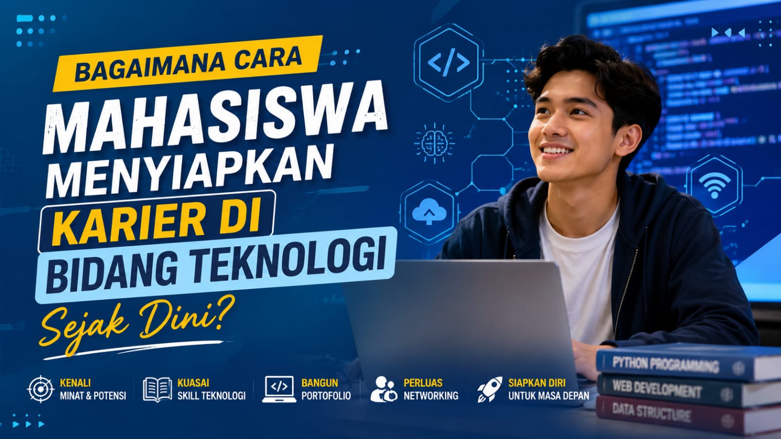 Bagaimana Cara Mahasiswa Menyiapkan Karier di Bidang Teknologi Sejak Dini?