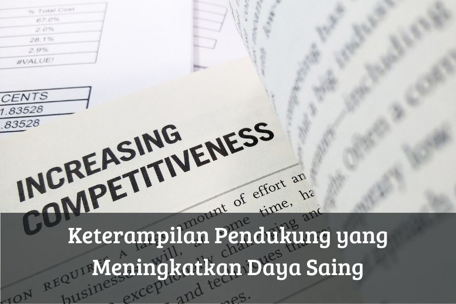 Keterampilan Pendukung yang Meningkatkan Daya Saing
