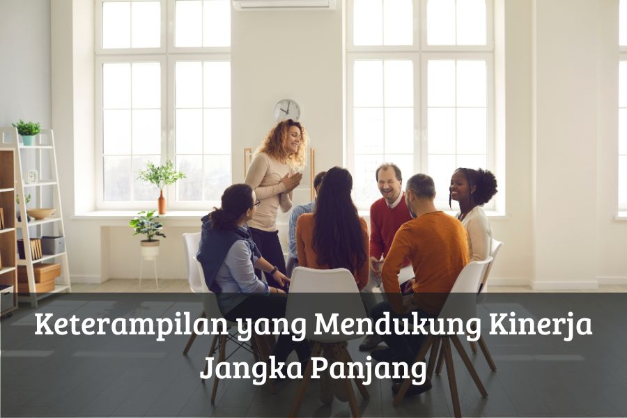 Keterampilan yang Mendukung Kinerja Jangka Panjang