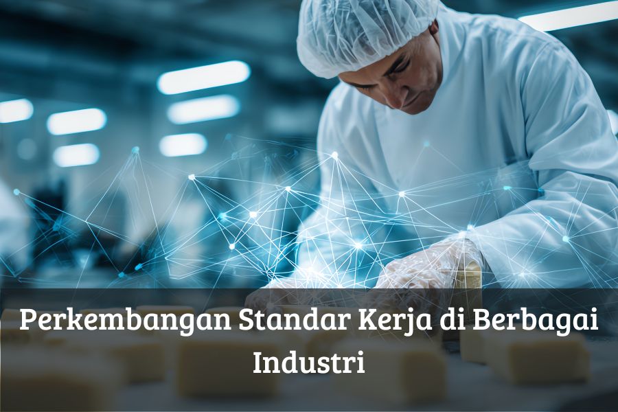 Perkembangan Standar Kerja di Berbagai Industri