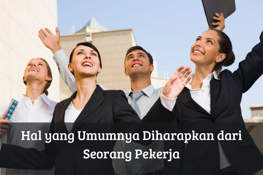 Hal yang Umumnya Diharapkan dari Seorang Pekerja
