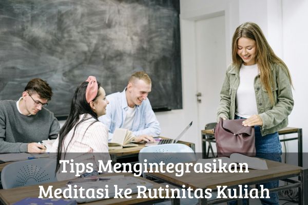 Tips Mengintegrasikan Meditasi ke Rutinitas Kuliah