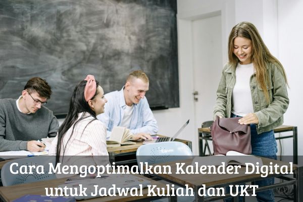 Cara Mengoptimalkan Kalender Digital untuk Jadwal Kuliah dan UKT