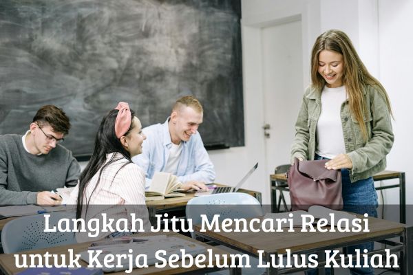 Langkah Jitu Mencari Relasi untuk Kerja Sebelum Lulus Kuliah