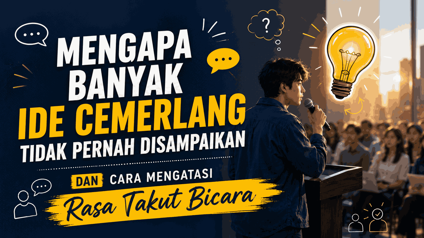 Kenapa Banyak Ide Bagus Menghilang Karena Rasa Takut Saat Harus Bicara?