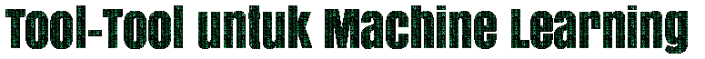 Tool-Tool untuk Machine Learning