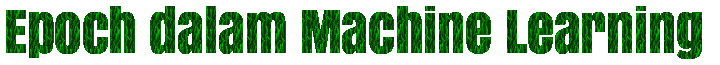 Epoch dalam Machine Learning