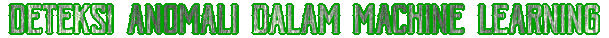 Deteksi Anomali dalam Machine Learning