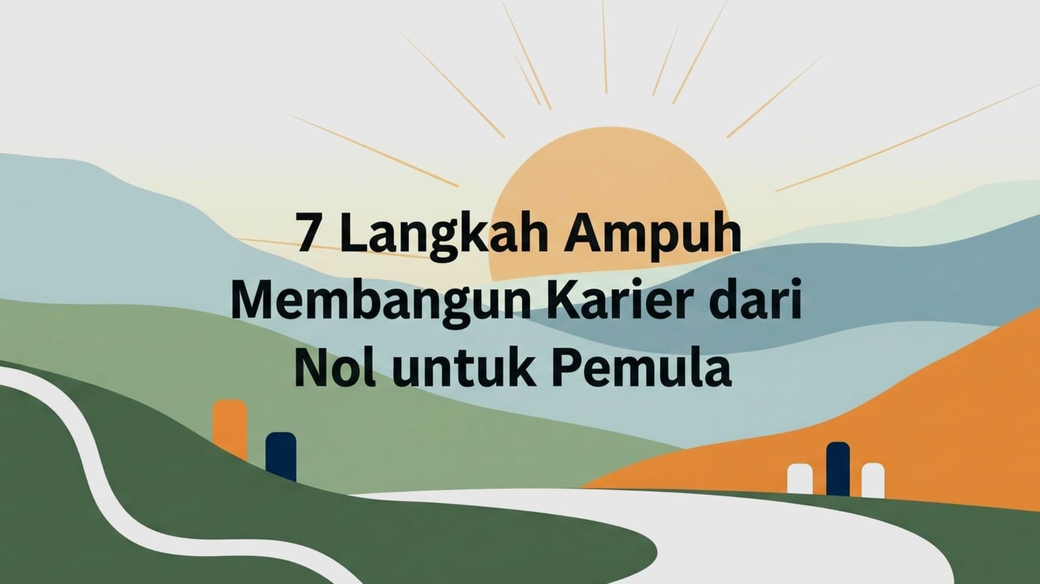7 Langkah Ampuh Membangun Karier dari Nol untuk Pemula